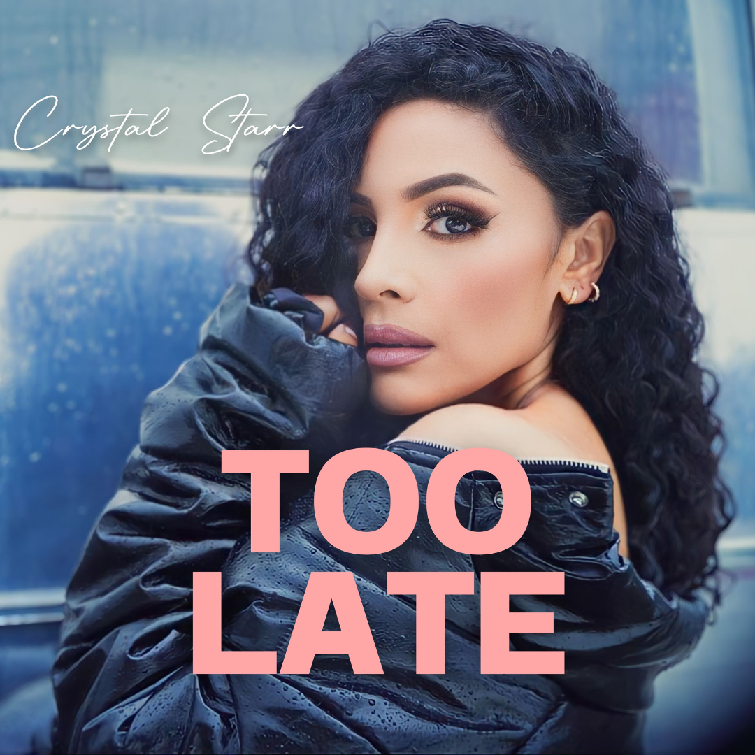 Crystal Starr Unveils Emotional New Single "Too Late"