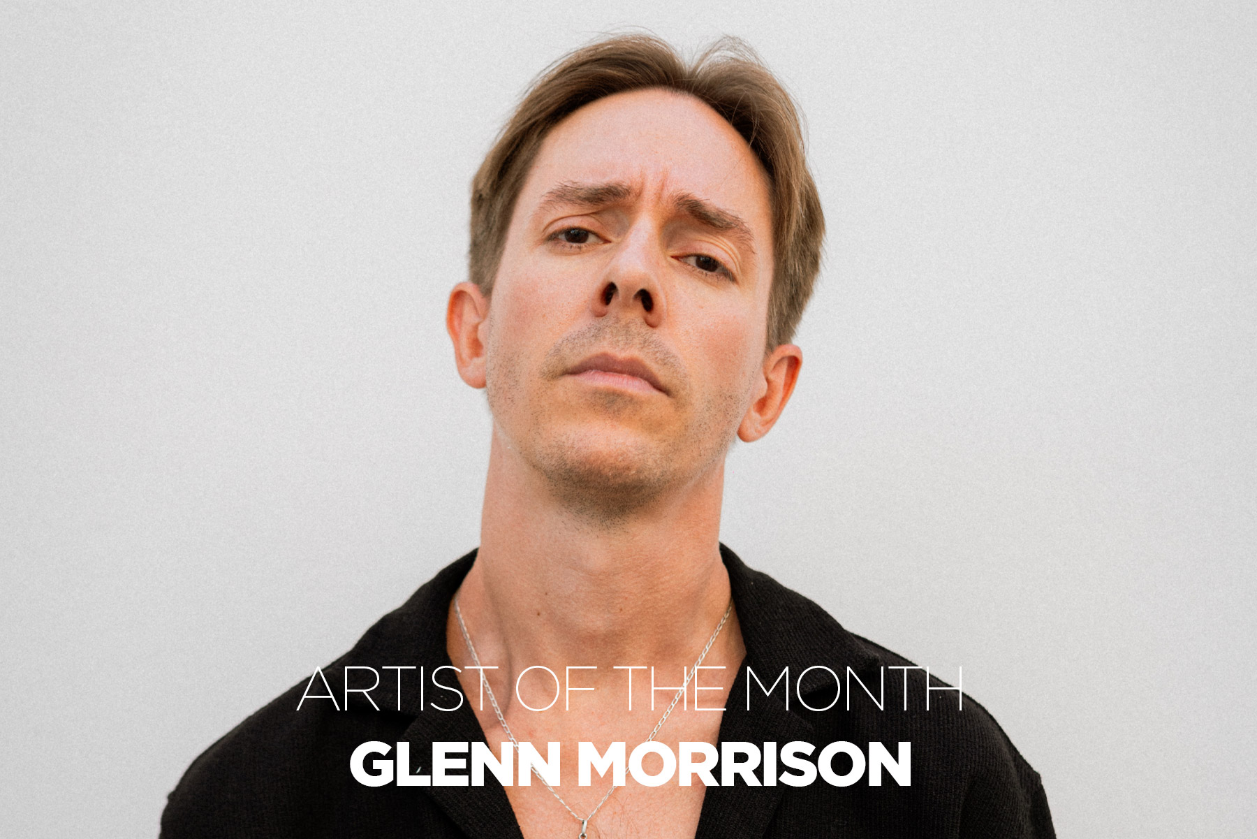Artist Of The Month: The Enduring Evolution of Glenn Morrison